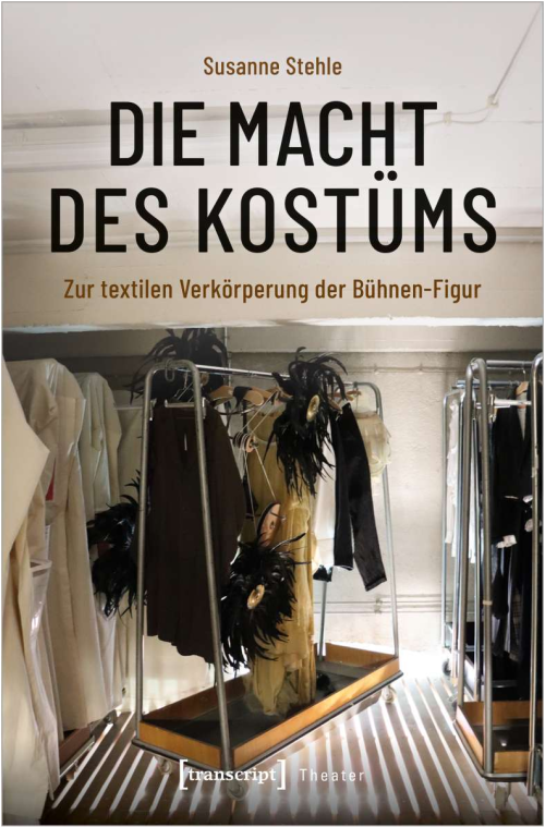 Die Macht des Kostüms, Zur textilen Verkörperung der Bühnen-Figur